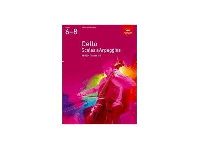 ABRSM Cello Scales &amp; Arpeggios Grades 6-8 