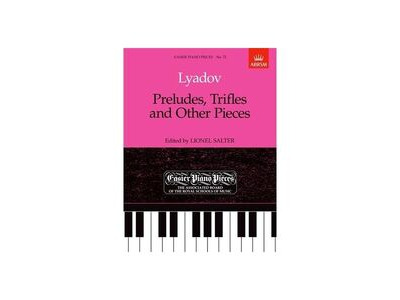 ABRSM Lyadov : Preludes, Trifles and Other Pieces
