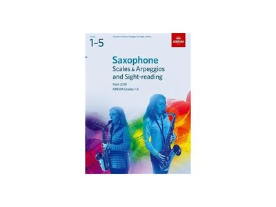 ABRSM Saxophone Scales &amp; Arpeggios and Sight-reading from 2018 Grades 1-5