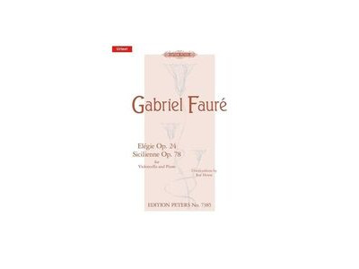 Edition Peters Gabriel Faur&eacute; : El&eacute;gie Op 24/Sicilienne Op.78