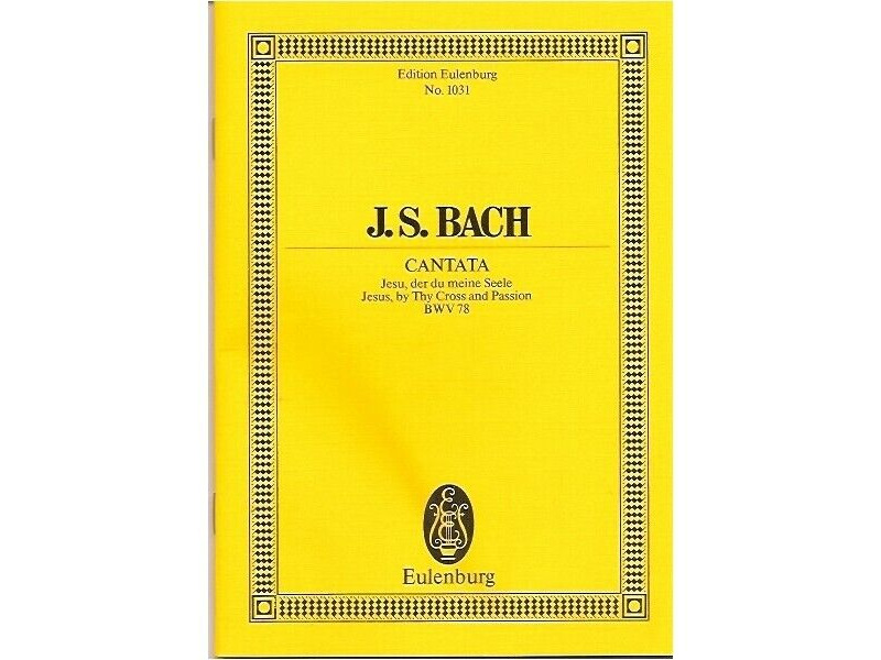 Eulenburg Bach Cantata No. 78 Jesu, der du meine Seele click to zoom image