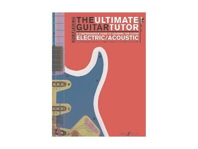 Faber Music The Ultimate Guitar Tutor Electric/Acoustic By Tom Fleming