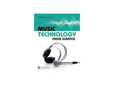 Rhinegold Education Music Technology From Scratch 